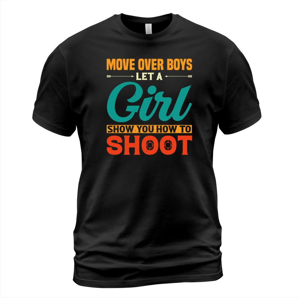Move Over Boys Let A Girl Show You How to Shoot T Shirt Design (1) T-Shirt Unisex