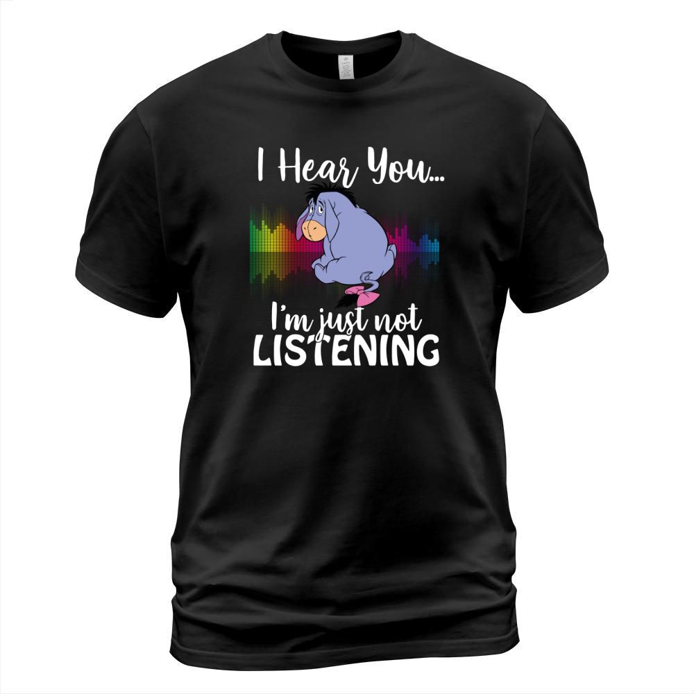 Eeyore I hear you Im just not listening T-Shirt Unisex