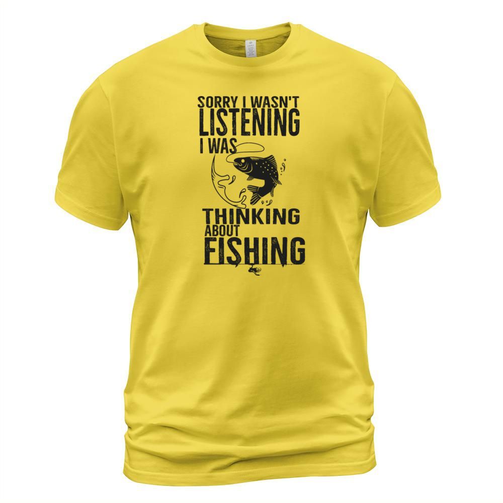Sorry I Wasnt Listening I Was Thinking About Fishi Men's T-Shirt