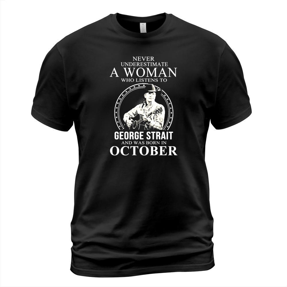 Never Underestimate A Woman Who Listens To George Strait October T-Shirt Unisex