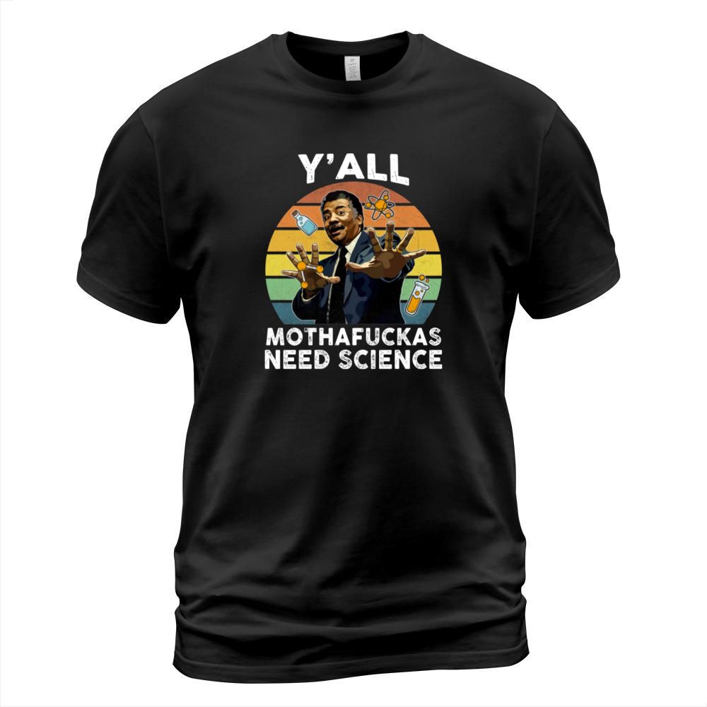 Vintage Y’all Motha-fuckas Need Science Neil Degrasse Tyson T-Shirt Unisex