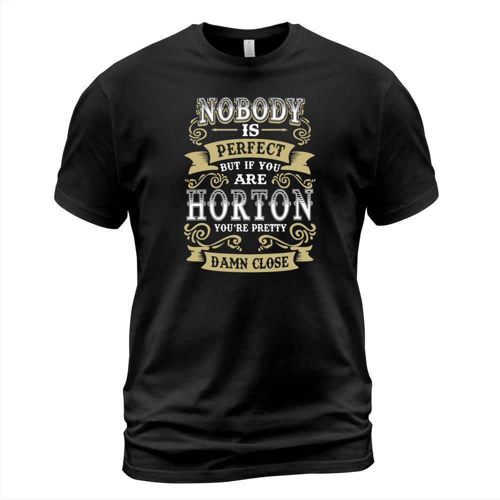 HORTON shirt . Nobody is perfect. But if you are HORTON youre pretty damn close - HORTON Tee Shirt, HORTON Hoodie, HORTON Family, HORTON Tee, HORTON Name T-Shirt Unisex