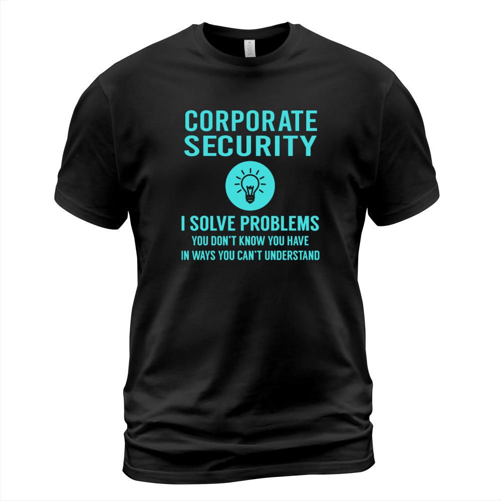 Corporate Security I Solve Problem Job T-Shirt Unisex