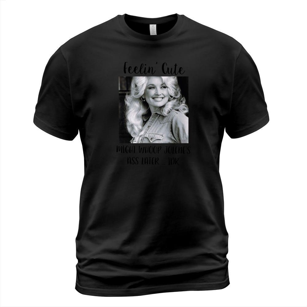 Dolly Parton Feeling Cute T-Shirt Unisex