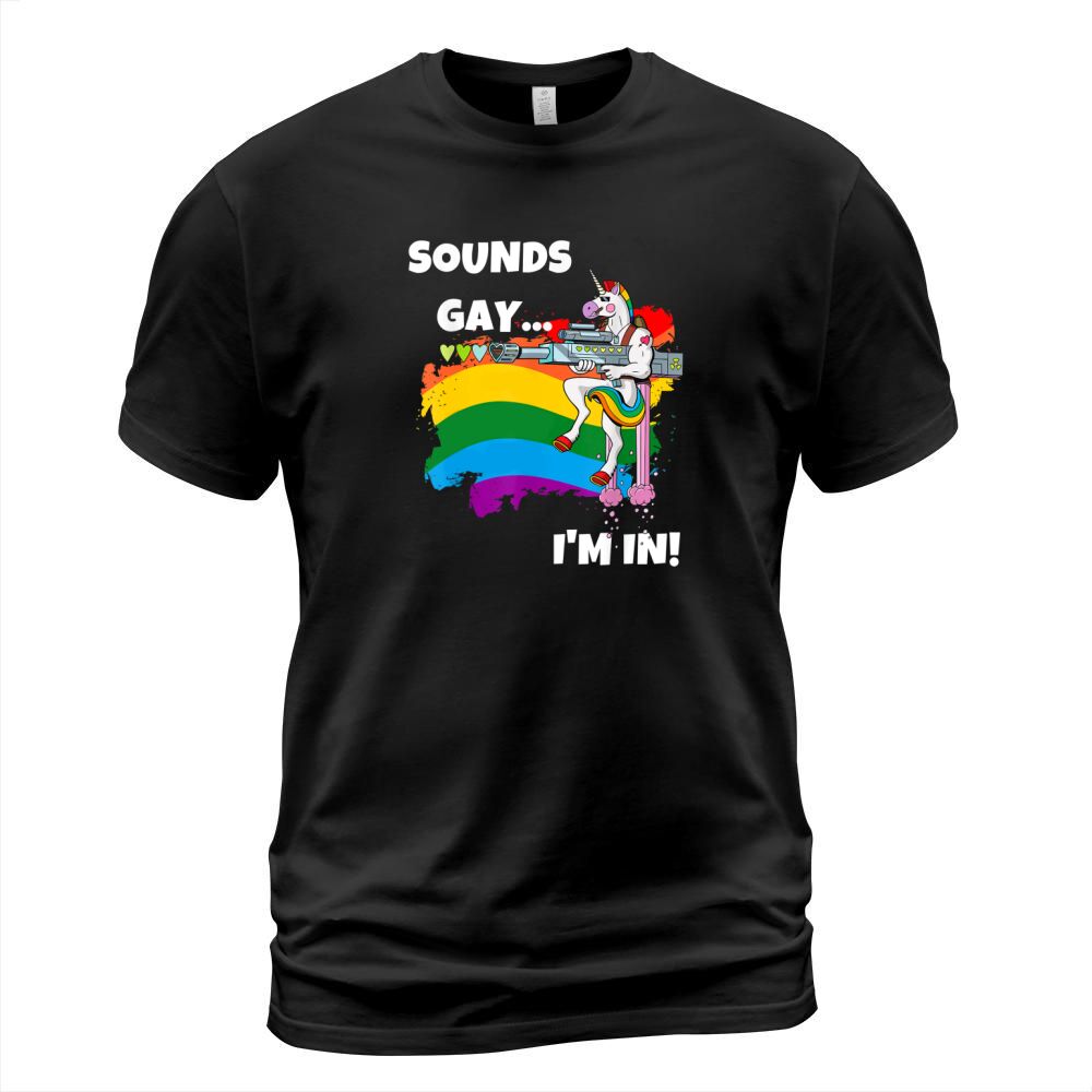 Sounds Gay I’M In Pride Unicorn Rainbow shirt T-Shirt Unisex