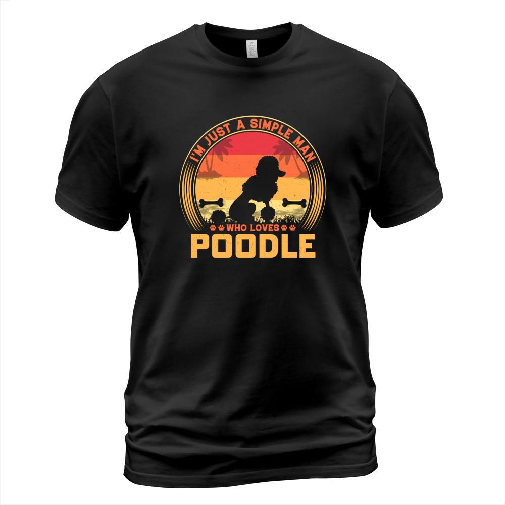 Im just a simple man who loves Poodle T-Shirt Unisex