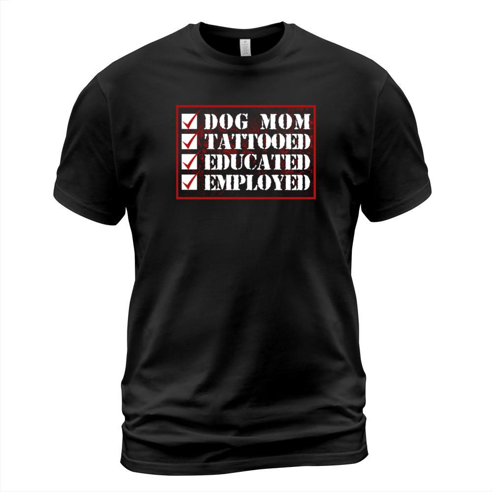 Dog Mom Tattooed Educated Employed Men's T-Shirt