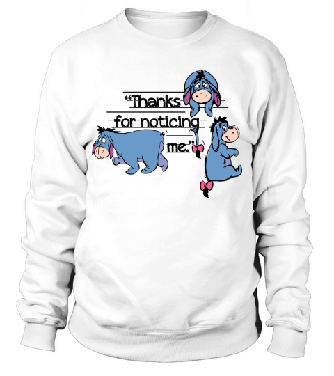 Eeyore Thank For Noticing Me Sweatshirt Unisex