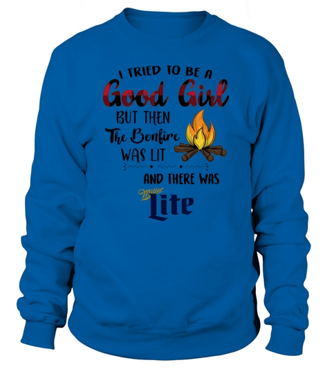 I tried to be a good girl there was Miller Lite Sweatshirt Unisex