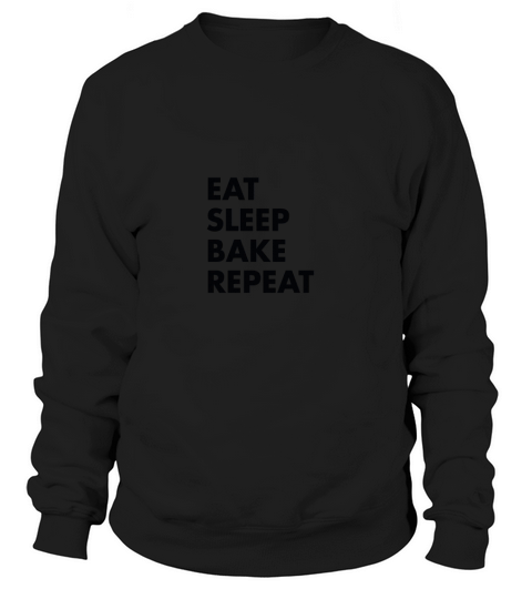 eat sleep bake repeat Sweatshirt Unisex