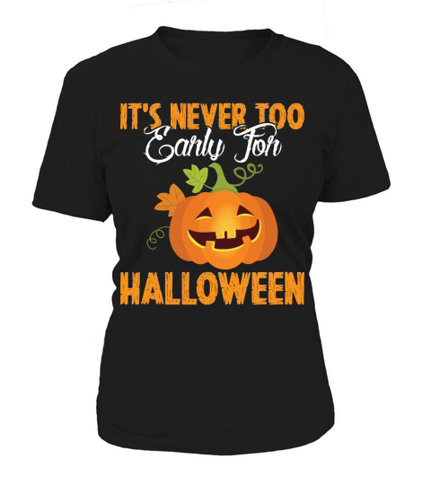 Its never too early for halloween Women's T-Shirt