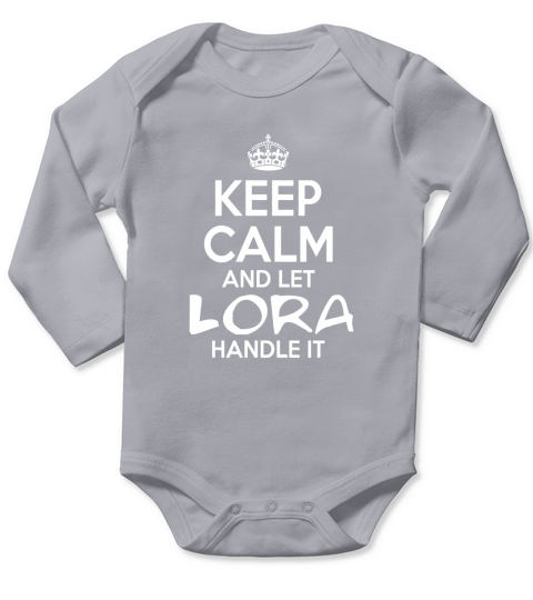 Keep Calm And Let Lora Handle It Long Sleeve Baby One-Piece