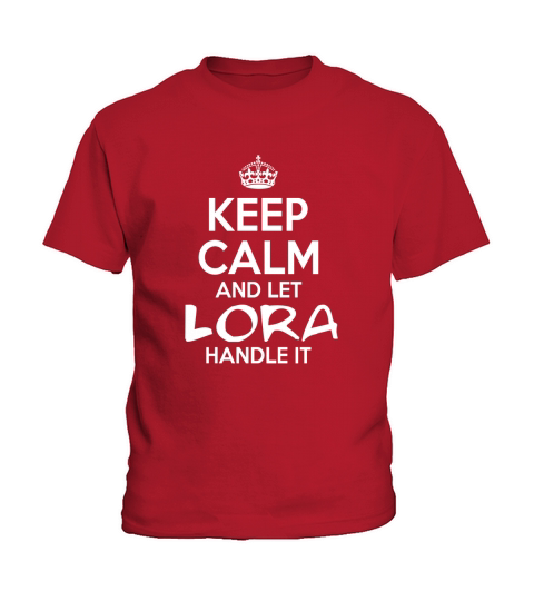 Keep Calm And Let Lora Handle It Kids T-Shirt