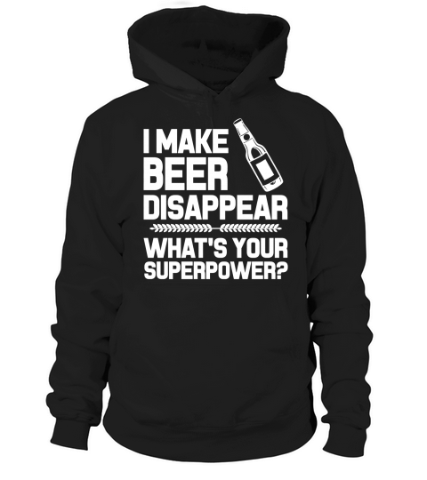 Crazy Bros Tees I Make Beer Disappear Whats Your Superpower  Funny Mens TShirt Hoodie Unisex