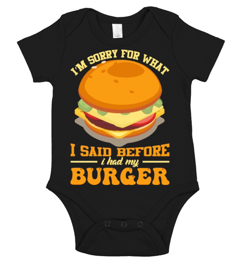 Im sorry for what I said before i had my burger Short Sleeve Baby One-Piece