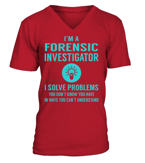 I am a Forensic Investigator V-Neck T-shirt