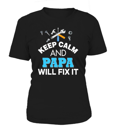 Keep Calm And Papa Will Fix It Funny Fathers Day Women's T-Shirt
