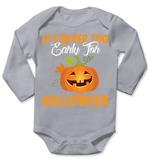 Its never too early for halloween Long Sleeve Baby One-Piece