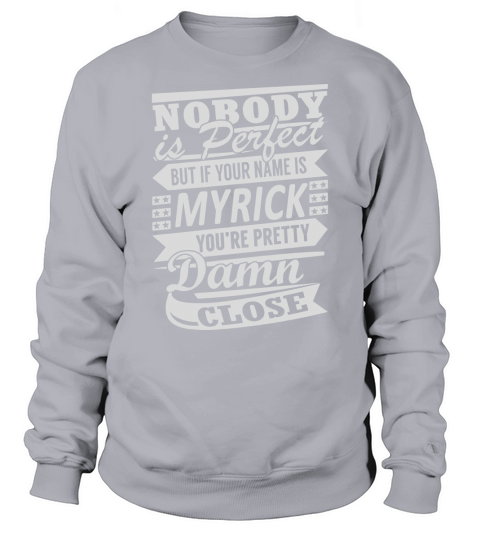 MYRICK Nobodys Perfect Name Shirts Sweatshirt Unisex