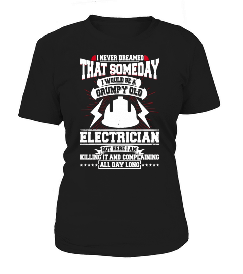 I Never Dreamed Of A Grumpy Old Electrician T-Shirt Women's T-Shirt