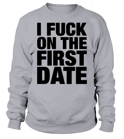 I fuck on the first date shirt - Baby Onesie Sweatshirt Unisex