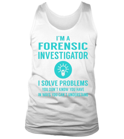 I am a Forensic Investigator Tank Top Unisex