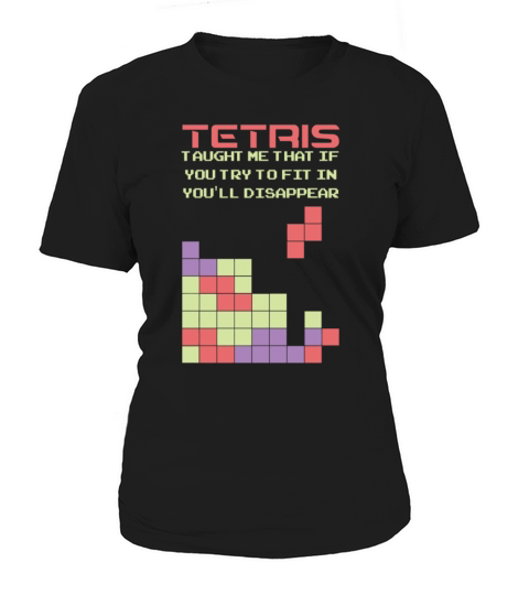 Tetris taught me that if you try to fit in you ll T-Shirt Women's T-Shirt