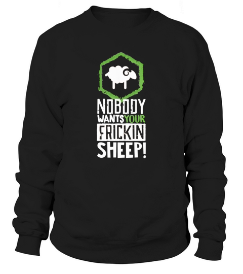 Nobody Wants Your Sheep Shirt Board Game Geek Nerd Fan Joke Sweatshirt Unisex