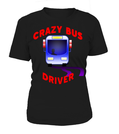 Crazy Bus coach Driver Women's T-Shirt