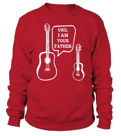 Uke I Am Your Father Ukelele Guitar Funny T-Shirt Sweatshirt Unisex