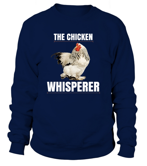 THE CHICKEN WHISPERER SHIRT  FUNNY FARMER TSHIRT Sweatshirt Unisex