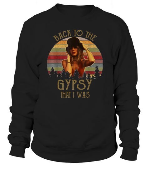 Stevie Nicks Back To The GYPSY That I Was Vintage shirt Sweatshirt Unisex