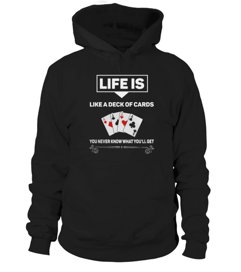 Life is Like a Deck of Cards Hoodie Unisex