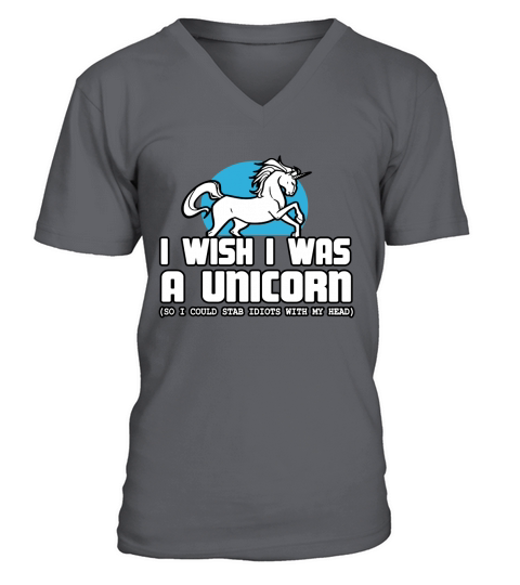 i wish i was a unicorn so i could stab idiots with my head V-Neck T-shirt