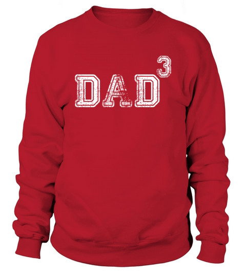 Dad Of 3 T-Shirt Sweatshirt Unisex