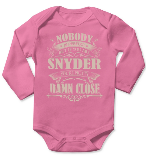 SNYDER Nobody is perfect. But if you are SNYDER youre pretty damn close Long Sleeve Baby One-Piece