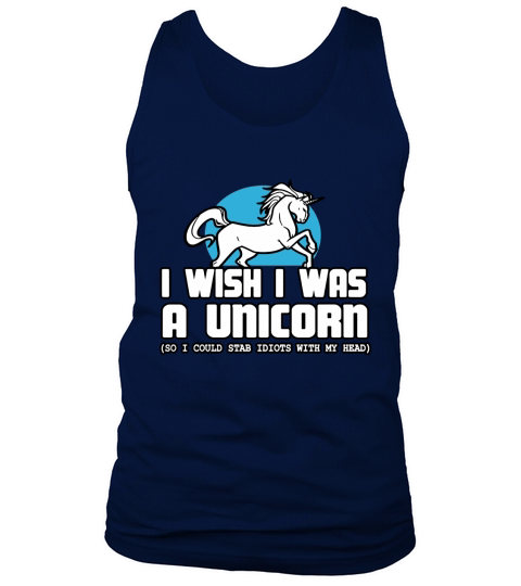 i wish i was a unicorn so i could stab idiots with my head Tank Top Unisex