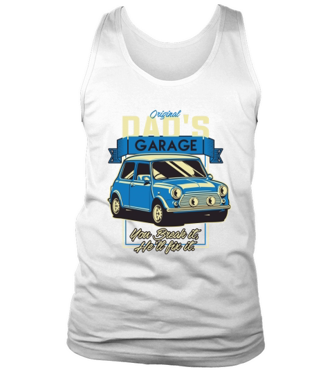 Vintage Car Original dads garage you break it, hell fix it Tank Top Unisex