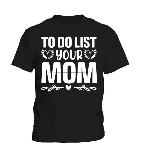 To Do List Your Mom T Shirt Design (2) Kids T-Shirt