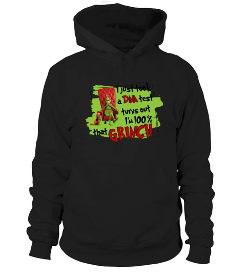 I Just Took A DNA Test Turns Out I’m 100% That Grinch Hoodie Unisex