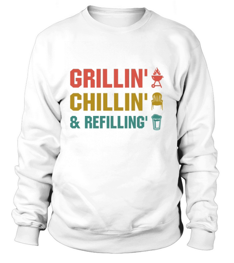 Grilling Day Grillin Chillin & Refilling Sweatshirt Unisex