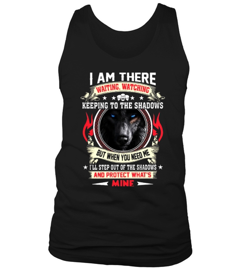Wolf I am there waiting watching keeping to the shadows shirt Tank Top Unisex