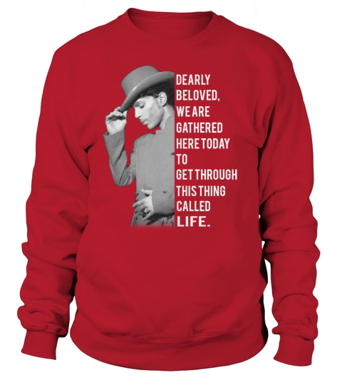 Dearly beloved, we are gathered here to day to get through this thing called Life. Sweatshirt Unisex