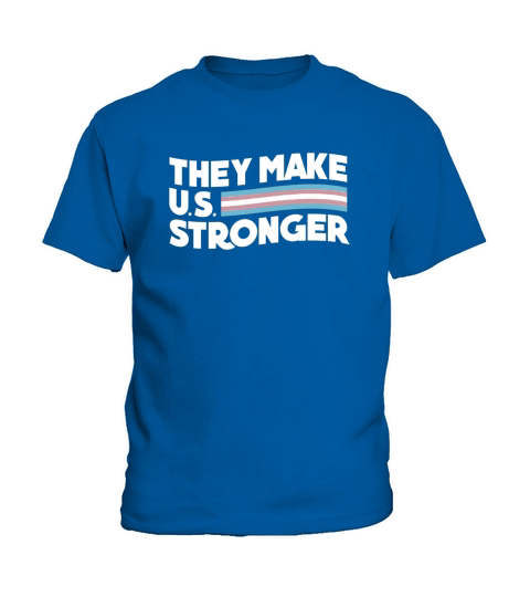 THEY MAKE US STRONGER - TRANSGENDER FLAG Kids T-Shirt