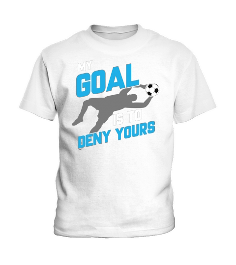 My Goal Is To Deny Yours Soccer Goalie T-Shirt Kids T-Shirt