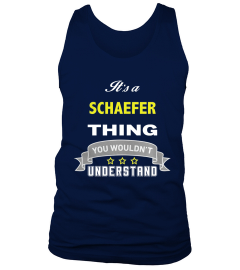 It is a SCHAEFER thing. You wouldnt understand Tank Top Unisex