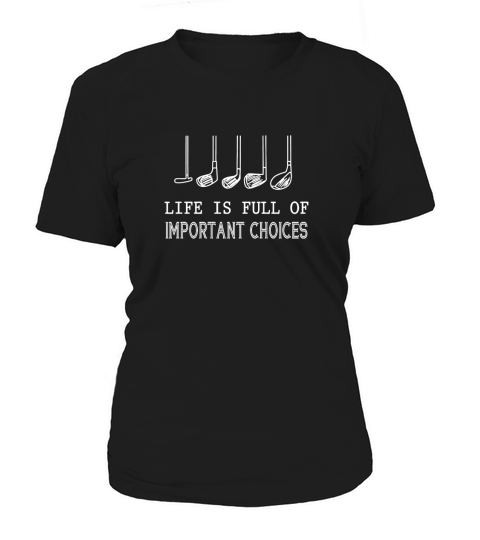 Life is full of important choices Women's T-Shirt