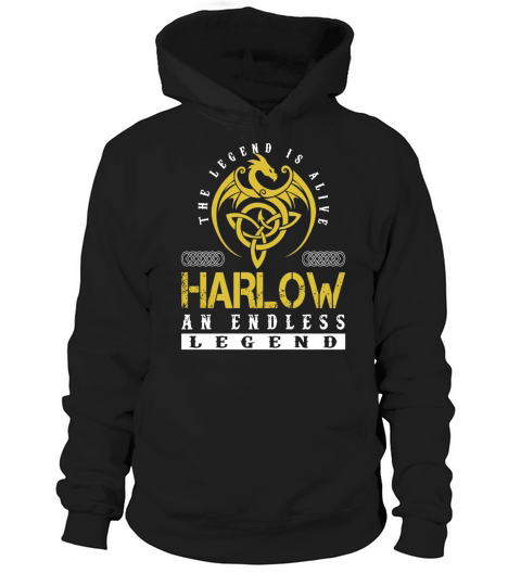 The Legend is Alive HARLOW An Endless Legend Name Shirts Hoodie Unisex