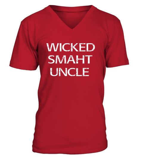 Wicked Smart Uncle Bostonian Accent t shirt T-Shirt V-Neck T-shirt