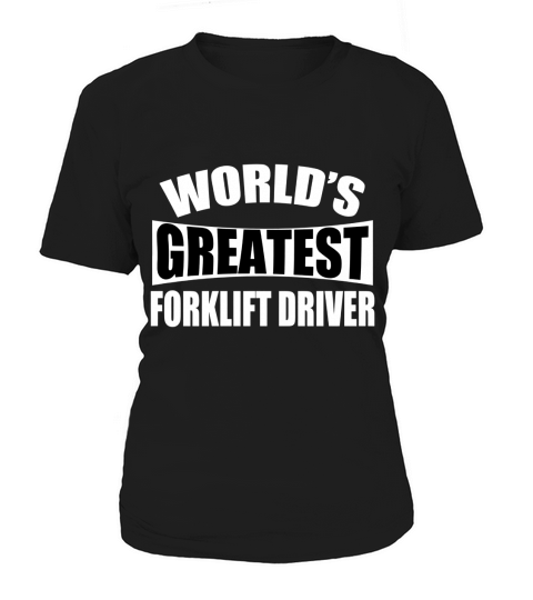 Worlds Greatest Forklift Driver Tshirts Women's T-Shirt